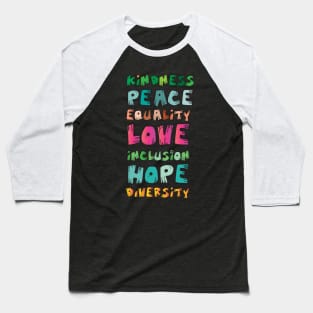 Kindness Peace Equality Love Inclusion Hope Diversity Baseball T-Shirt